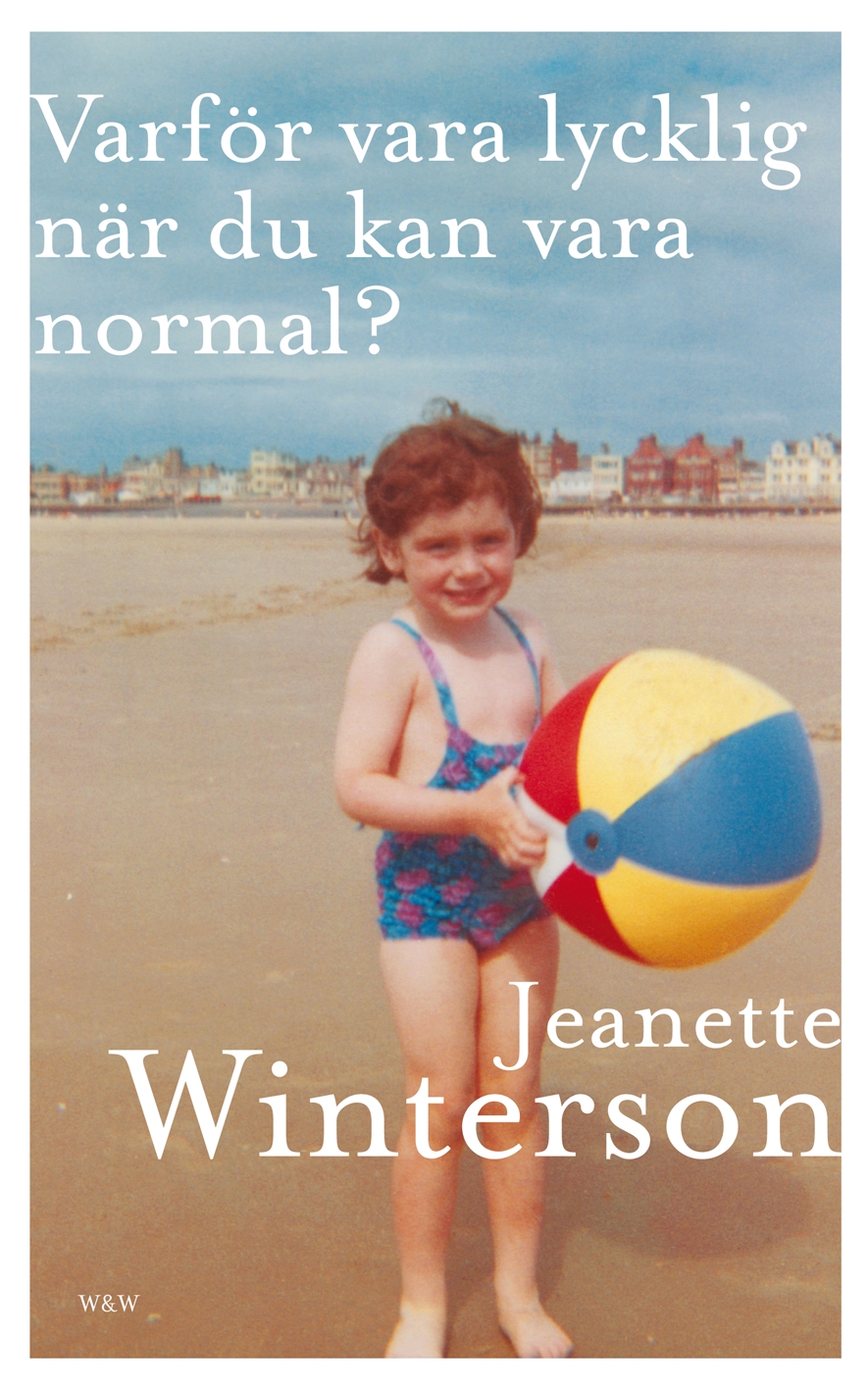 Varför vara lycklig när du kan vara normal?, Jeanette Winterson